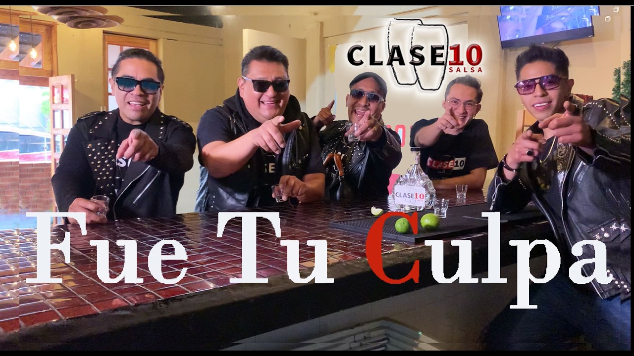GRUPO CLASE 10 -  FUE TU CULPA