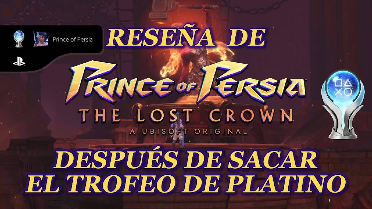 Reseña de Prince of Persia: The Lost Crown, después de sacarle el trofeo de platino.
