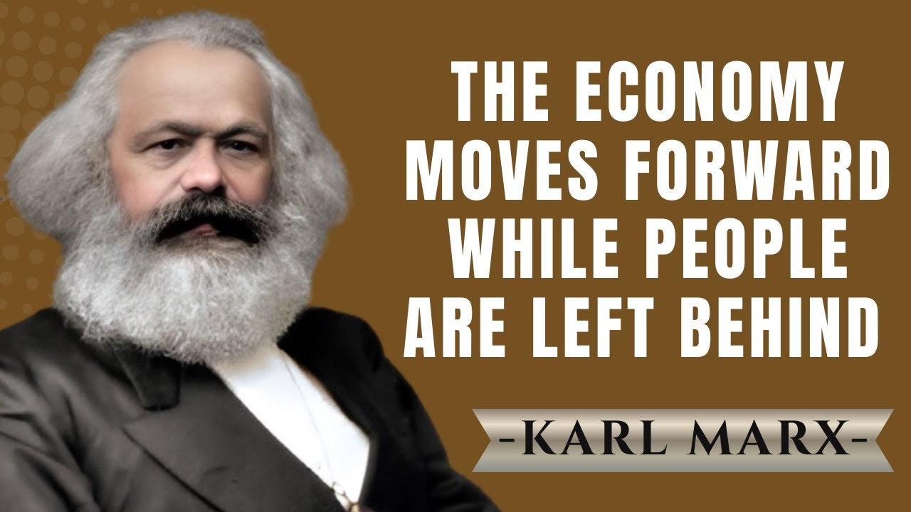 Your The Economy Moves Forward While People Are Left Behind | Karl Marx Speech
