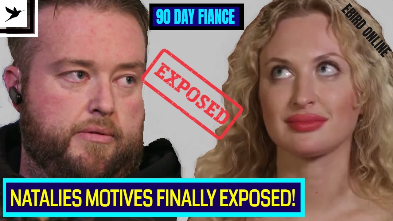 NATALIES MOTIVES EXPOSED! Mike & Natalie -90 Day Fiancé Review - S08E11- Ebird Online
