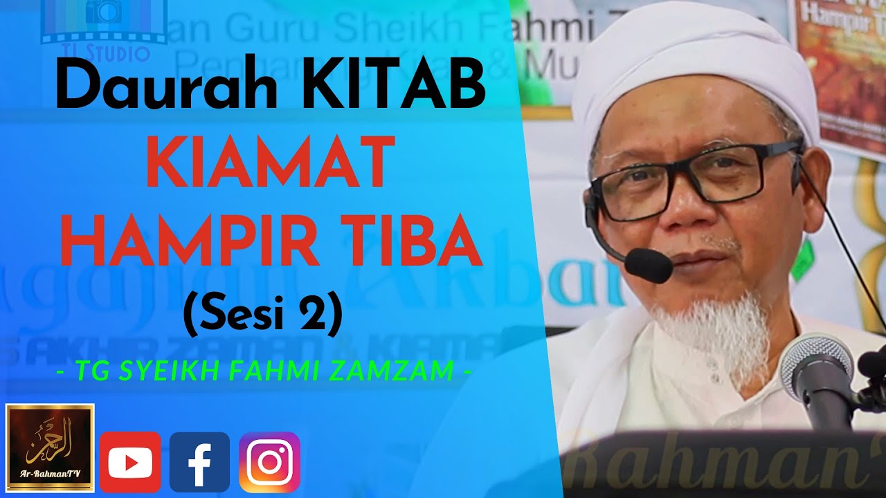 TG Syeikh Ahmad Fahmi Zamzam - Daurah KITAB KIAMAT HAMPIR TIBA (Sesi 2)