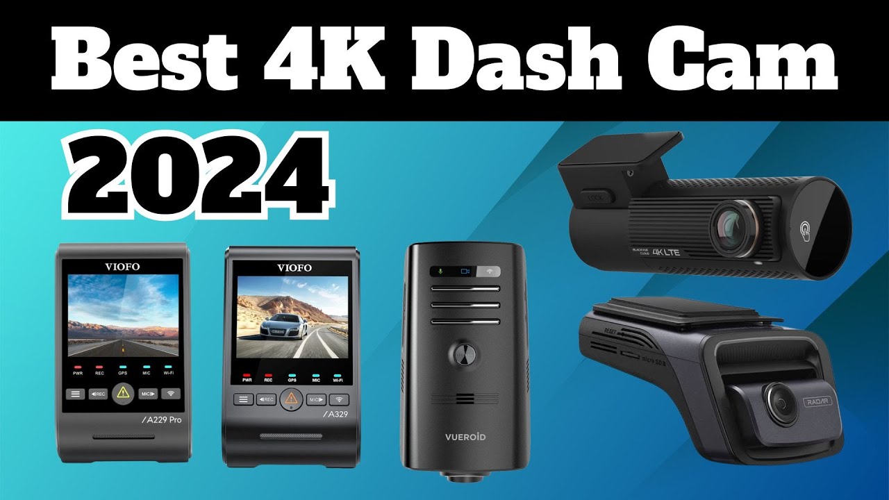 Best 4K Dash Cameras for 2024 : What is best&nbsp;dashcam for your lifestyle?