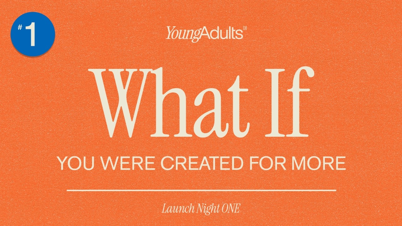 Launch Night One - What If You Were Created For More?