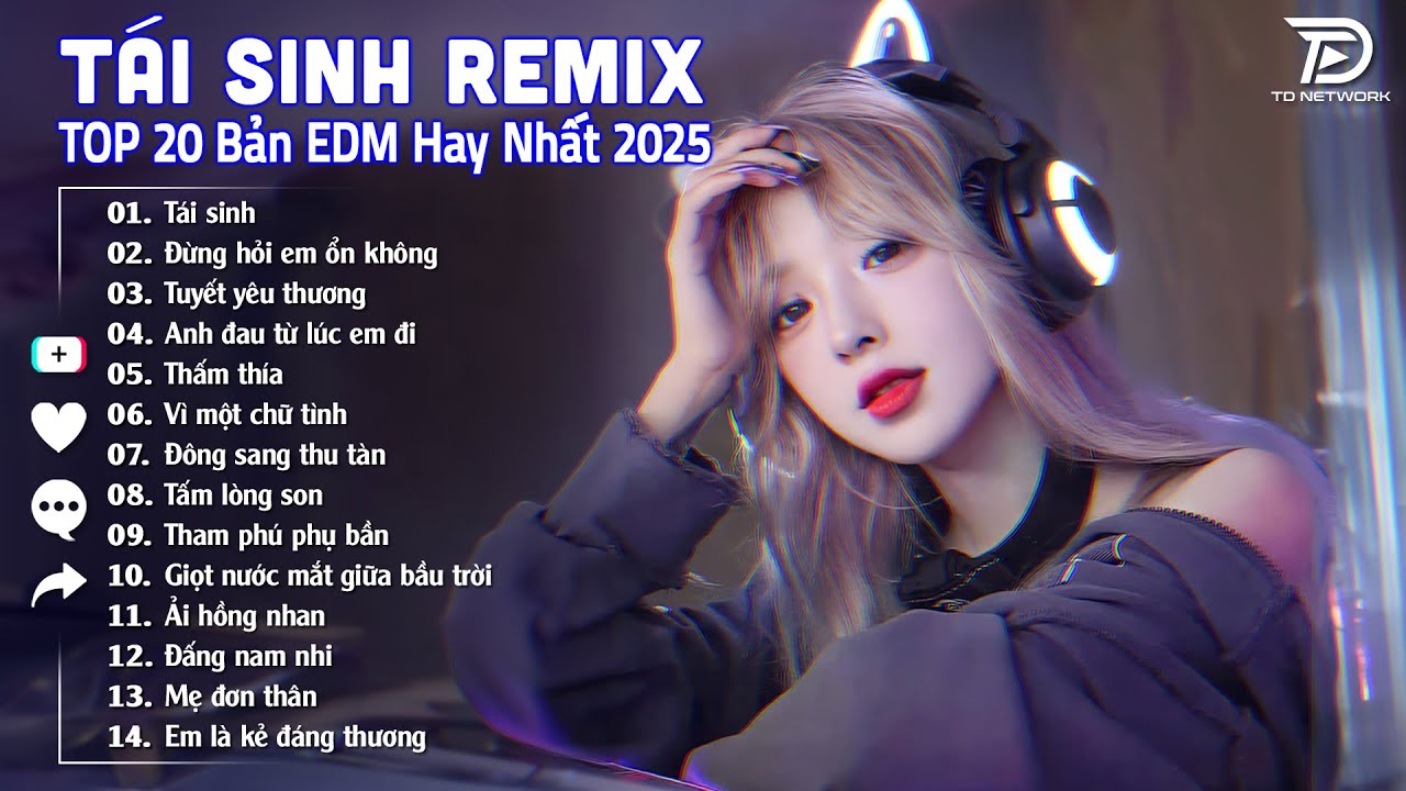 Tái Sinh Remix ♫ BXH Nhạc Trẻ EDM Hot Trend TRIỆU VIEW - Top 15 Bản EDM TikTok Hay Nhất 2025