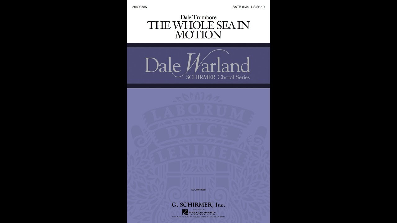 The Whole Sea in Motion (SATB Choir) - by Dale Trumbore