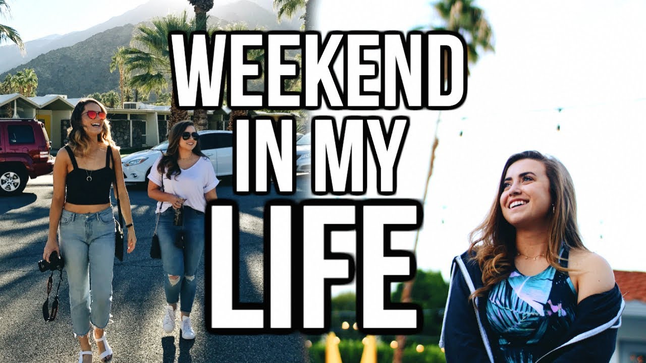 WEEKEND IN MY LIFE: Palm Springs, CA!