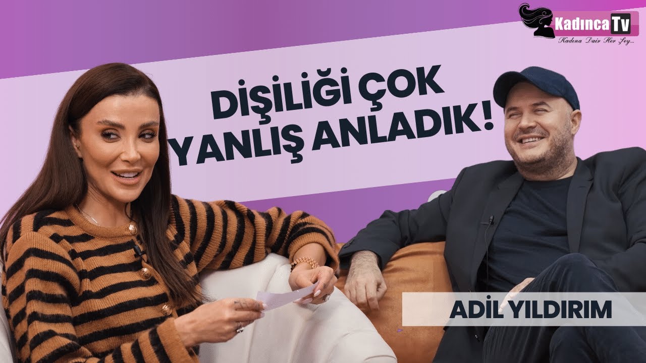 DİŞİLİK NEDİR? DOĞRU İNSANI NASIL ANLARIZ? Adil Yıldırım ve Sizden Gelenler | Özge Ulusoy'la Kadınca