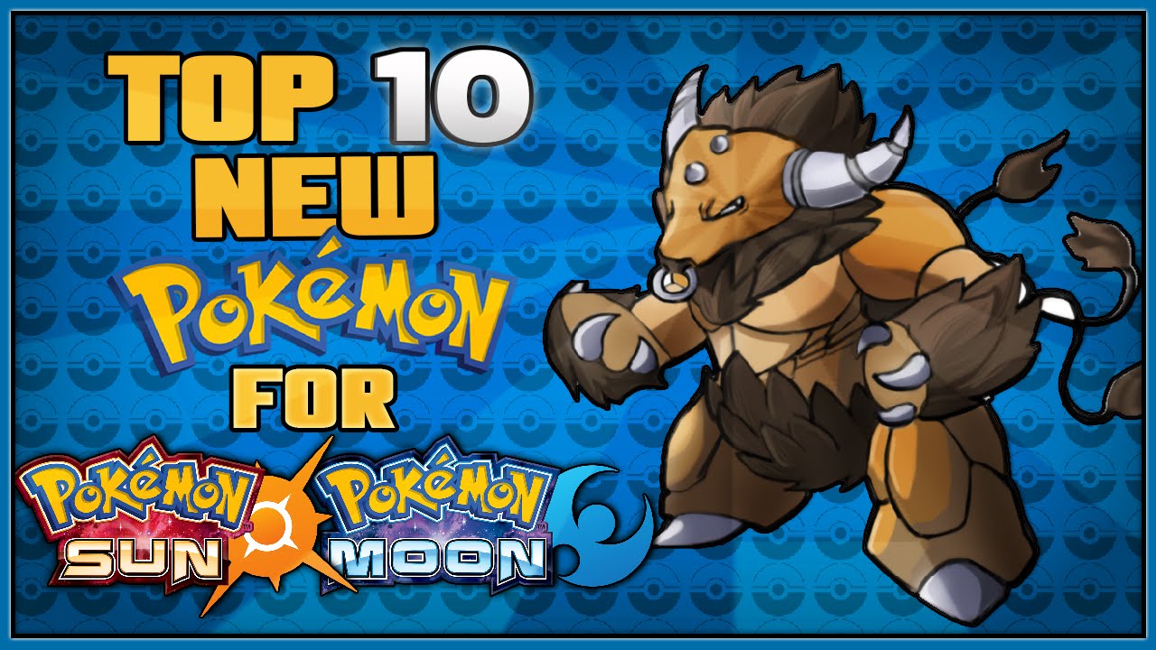 Top 10 New Pokémon for Pokémon Sun and Pokémon Moon