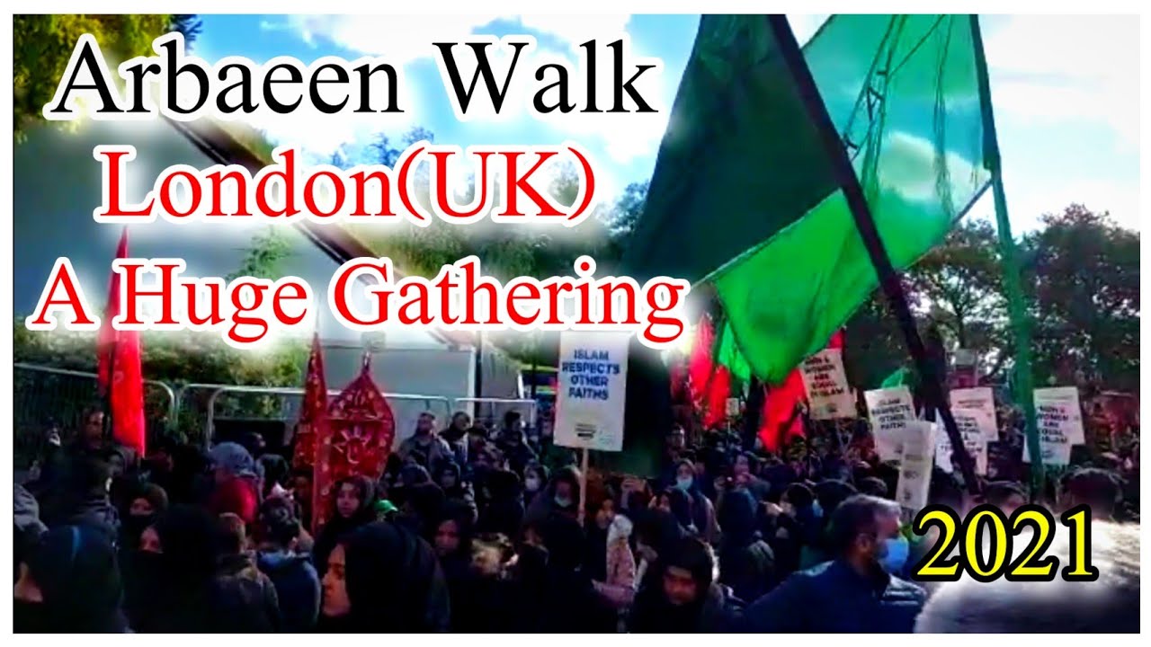 |Arbaeen Walk London - UK|A Huge Gathering Around|Arbaeen Walk 2021|