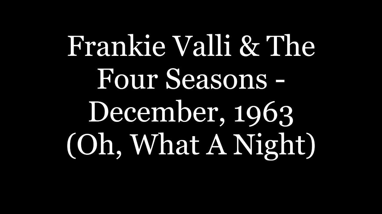 Frankie Valli & The Four Seasons - December, 1963 (Oh, What A Night) (Lyrics HD)