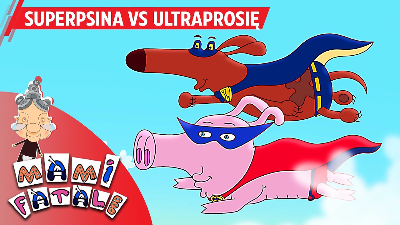 MAMI FATALE - SUPERPSINA KONTRA ULTRAPROSIĘ | odcinek #18 | bajka dla dzieci