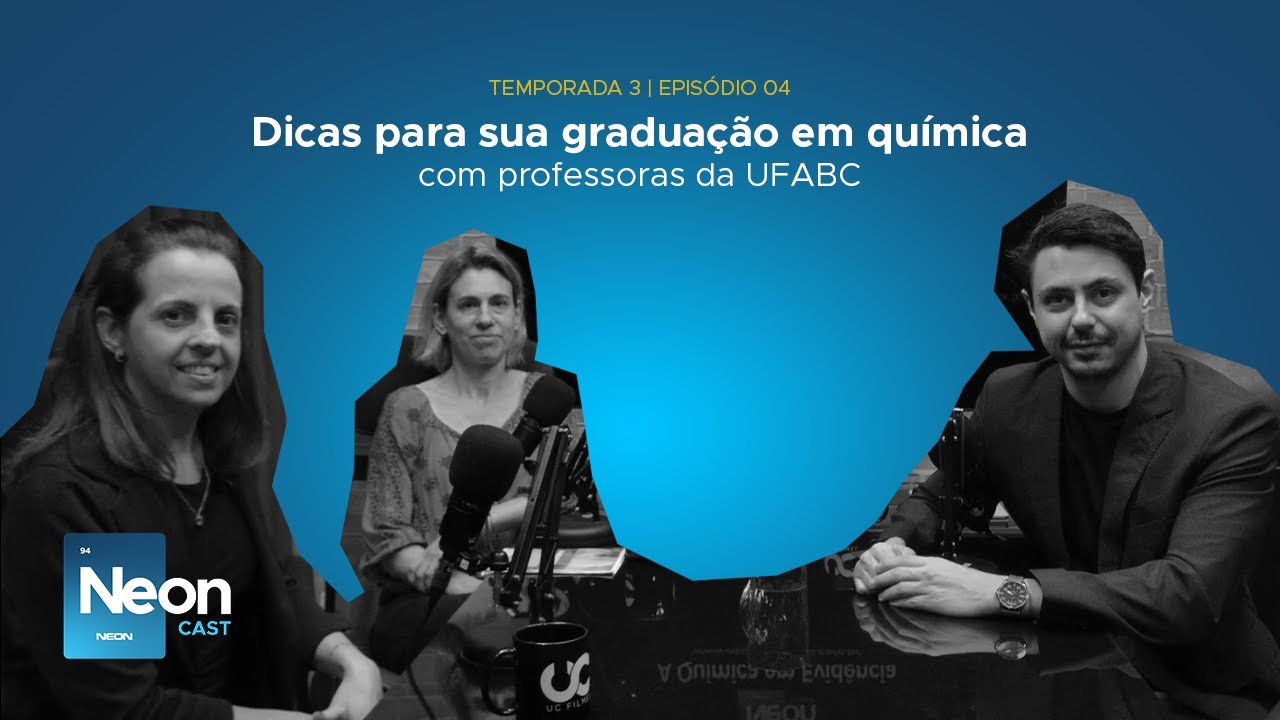 EP 04 - TEMP 3 | NEONcast | Dicas para sua graduação em química - com professoras da UFABC