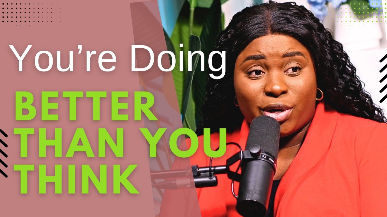 You're Probably Doing Better Than You Think ( Here's Why)