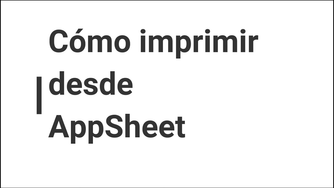 Cómo imprimir desde AppSheet