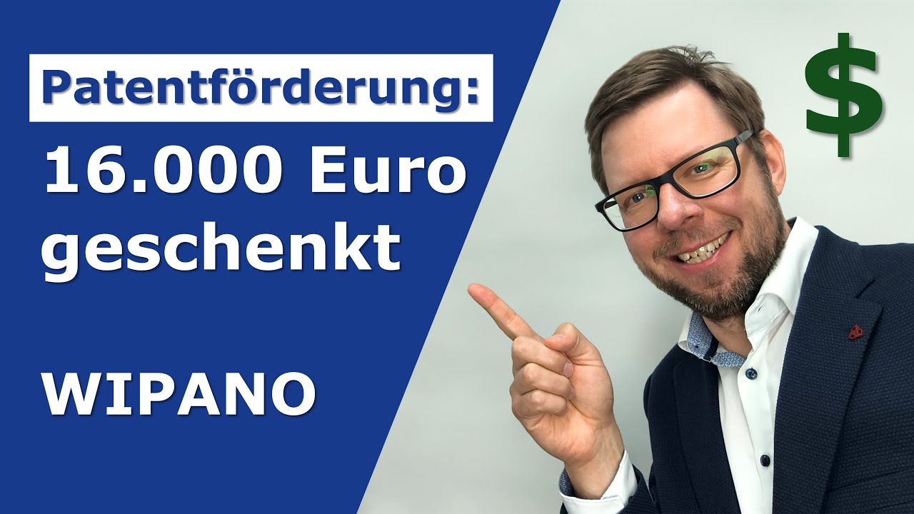16.000 Euro Zuschuss für Patentanmeldungen | WIPANO-Förderung einfach erklärt | 50 % Kosten sparen