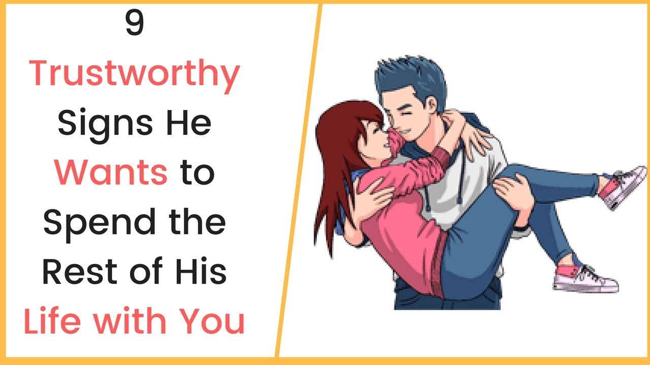 9 Trustworthy Signs He Wants to Spend the Rest of His Life with You