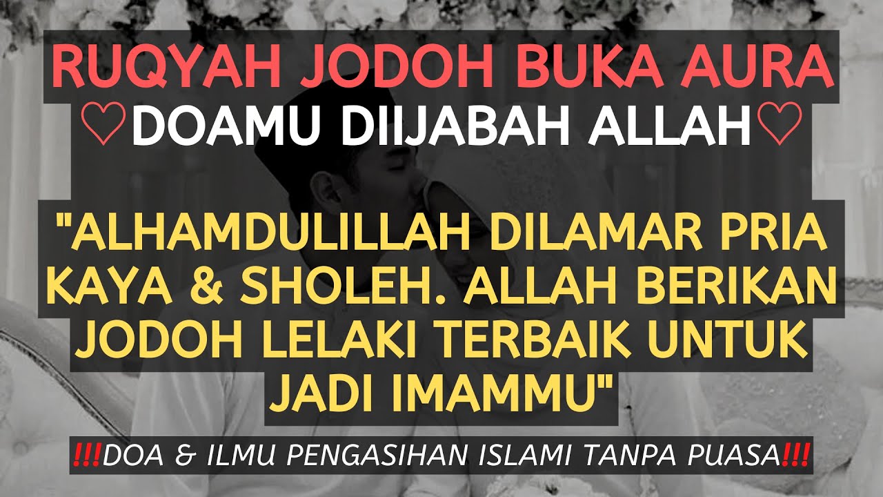 ALHAMDULILLAH DILAMAR LAKI-LAKI KAYA & SHOLEH! Ruqyah Jodoh Pembuka Aura Positif Agar Cepat Menikah