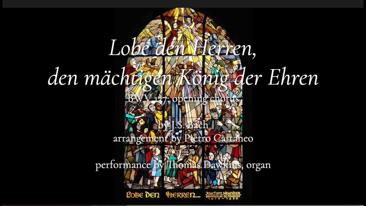 Bach: Lobe den Herren, den mächtigen König der Ehren (from Cantata 137)