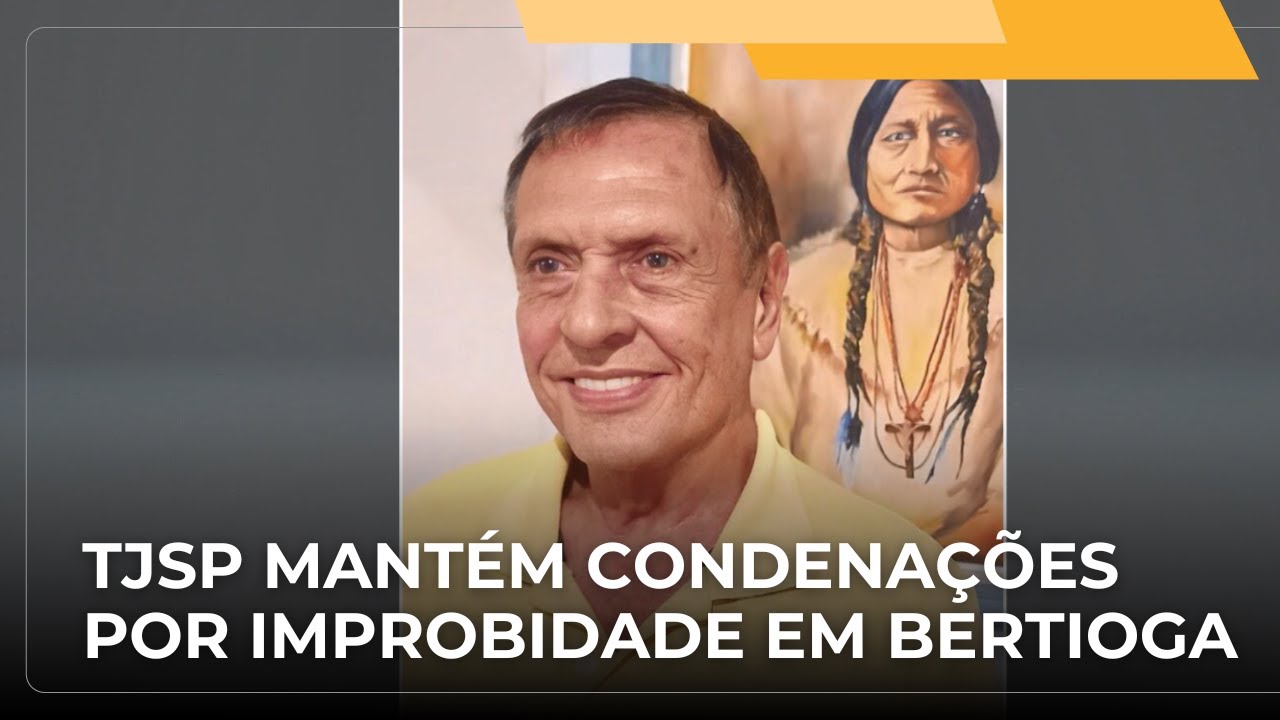 📺 JJ – TJSP mantém condenações por improbidade administrativa em Bertioga