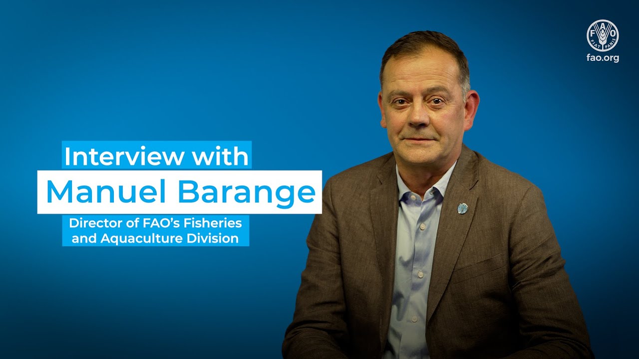 Oceans and food security - Manuel Barange, FAO's Director of the Fisheries and Aquaculture Division