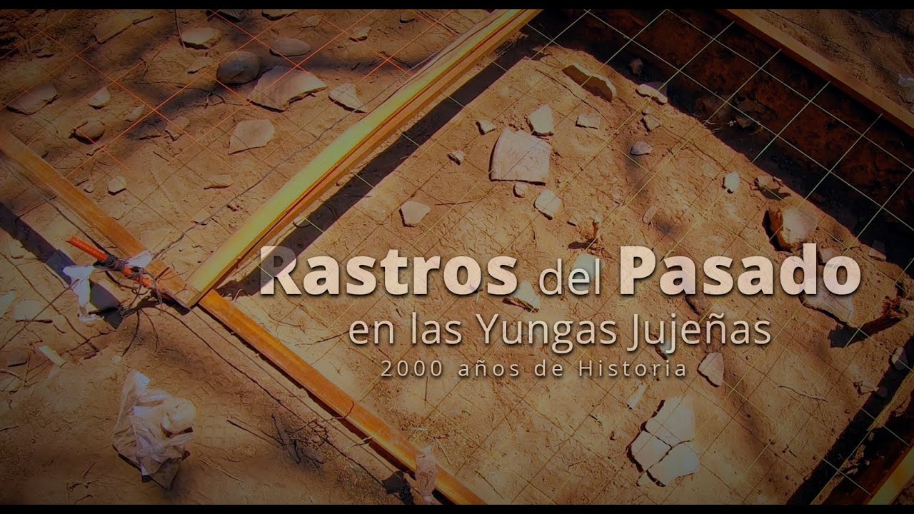 Rastros del pasado en las Yungas de Jujuy. 2000 años de historia