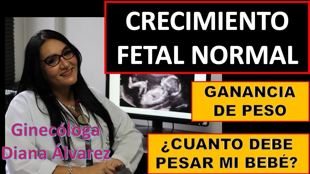 CRECIMIENTO FETAL NORMAL, POR GINECOLOGA DIANA ALVAREZ