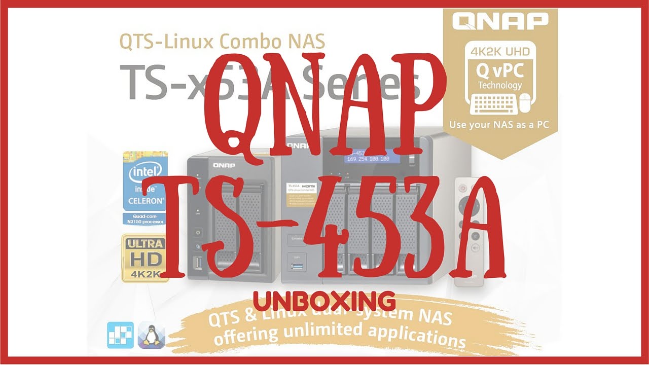 Unboxing (4K) - Nas Qnap Ts-453A-4G