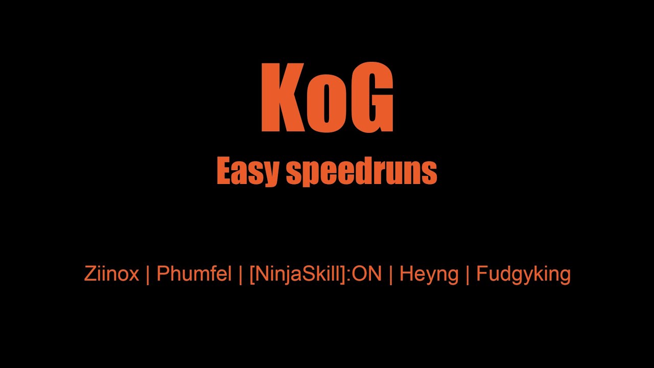 KoG — easy speedrun compilation