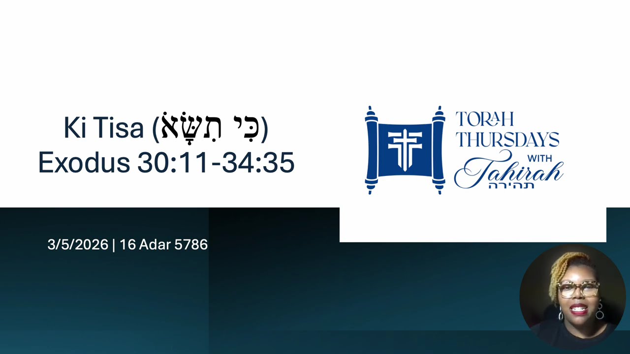 Torah Thursdays with Tahirah | Parashat Ki Tisa 5786 | Torah Portion