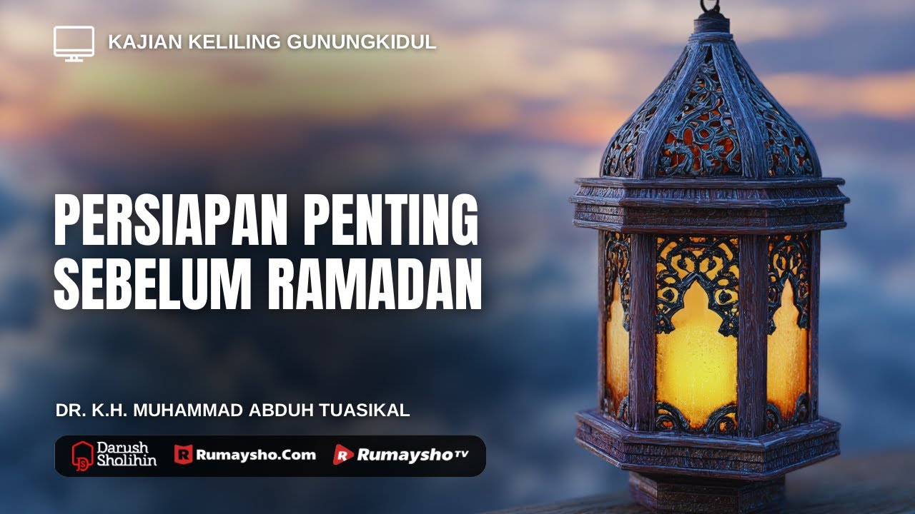 Persiapan Penting Sebelum Ramadan - Ustadz Dr. M Abduh Tuasikal, M.Sc.