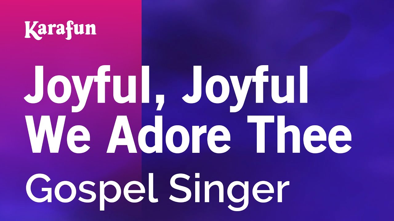 Joyful, Joyful We Adore Thee - Gospel Singer | Karaoke Version | KaraFun