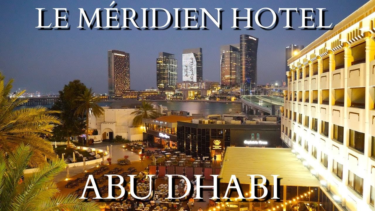 Le Méridien Abu Dhabi 5-star Resort with Private Beach in the Heart of Abu Dhabi | Full Walking Tour