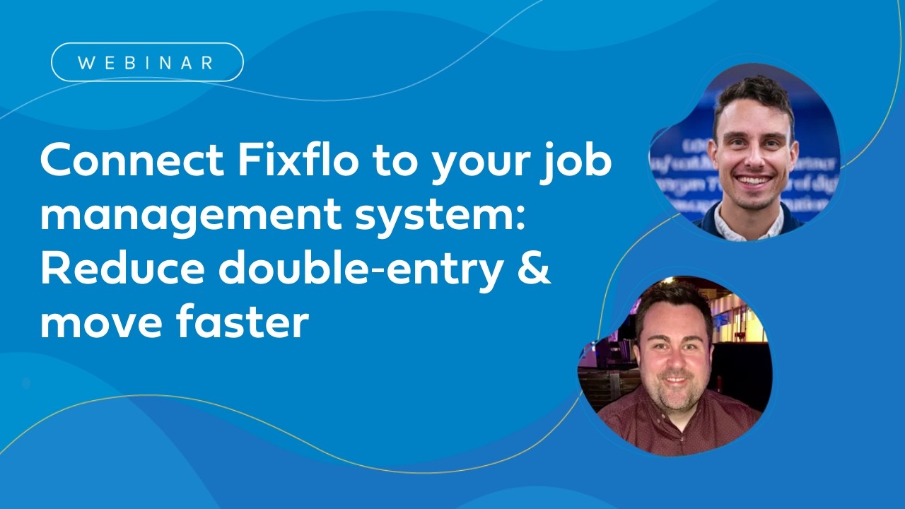 Connect Fixflo to your contractor job management system | Webinar