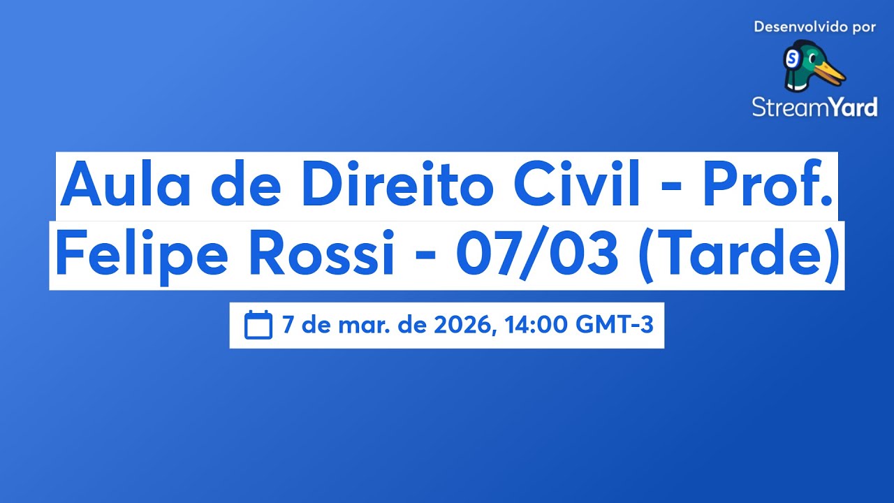 Aula de Direito Civil - Prof. Felipe Rossi - 07/03 (Tarde)