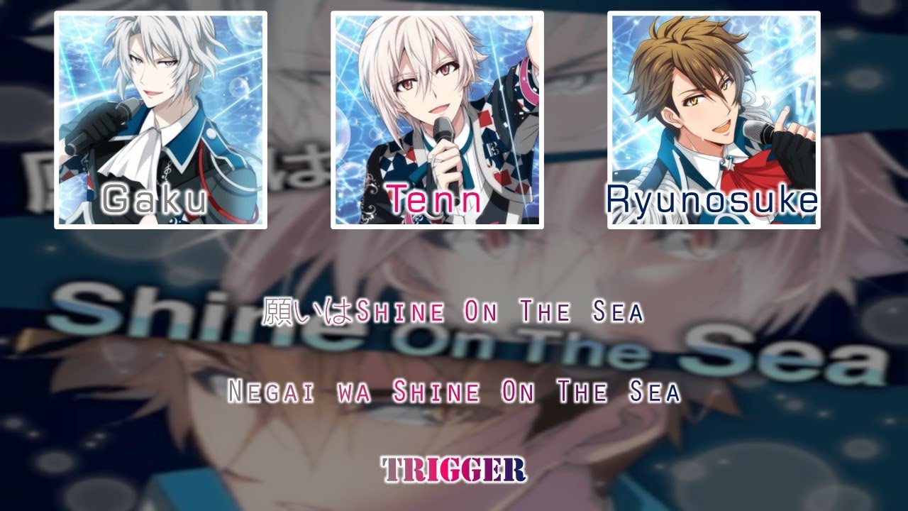 [IDOLISH 7 ] TRIGGER - Negai wa Shine On The Sea(Romaji,Kanji,English)Full Lyrics
