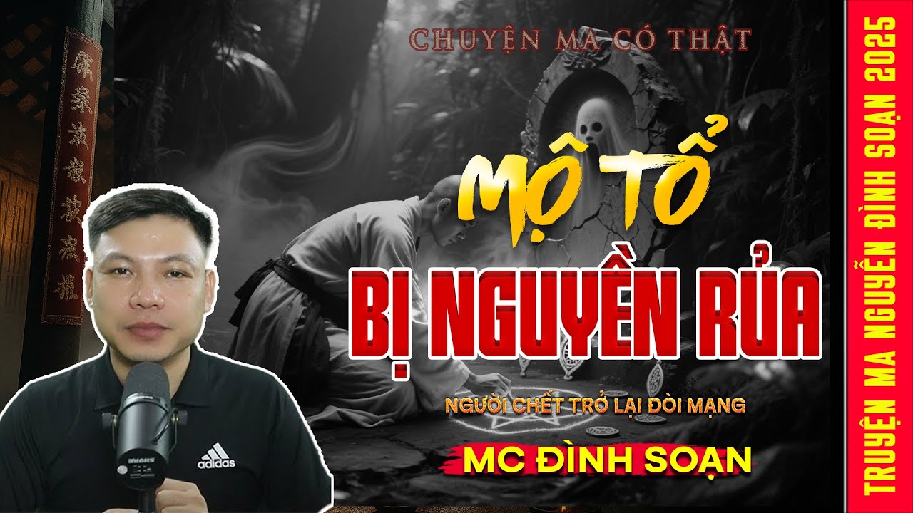 Chuyện ma có thật: Mộ Tổ Bị Nguyền Rủa – Người Chết Trở Lại Đòi Mạng | MC ĐÌNH SOẠN