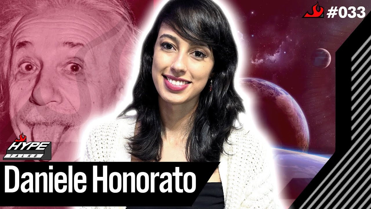 Daniele Honorato (Astrofísica) - Hype Talks #33