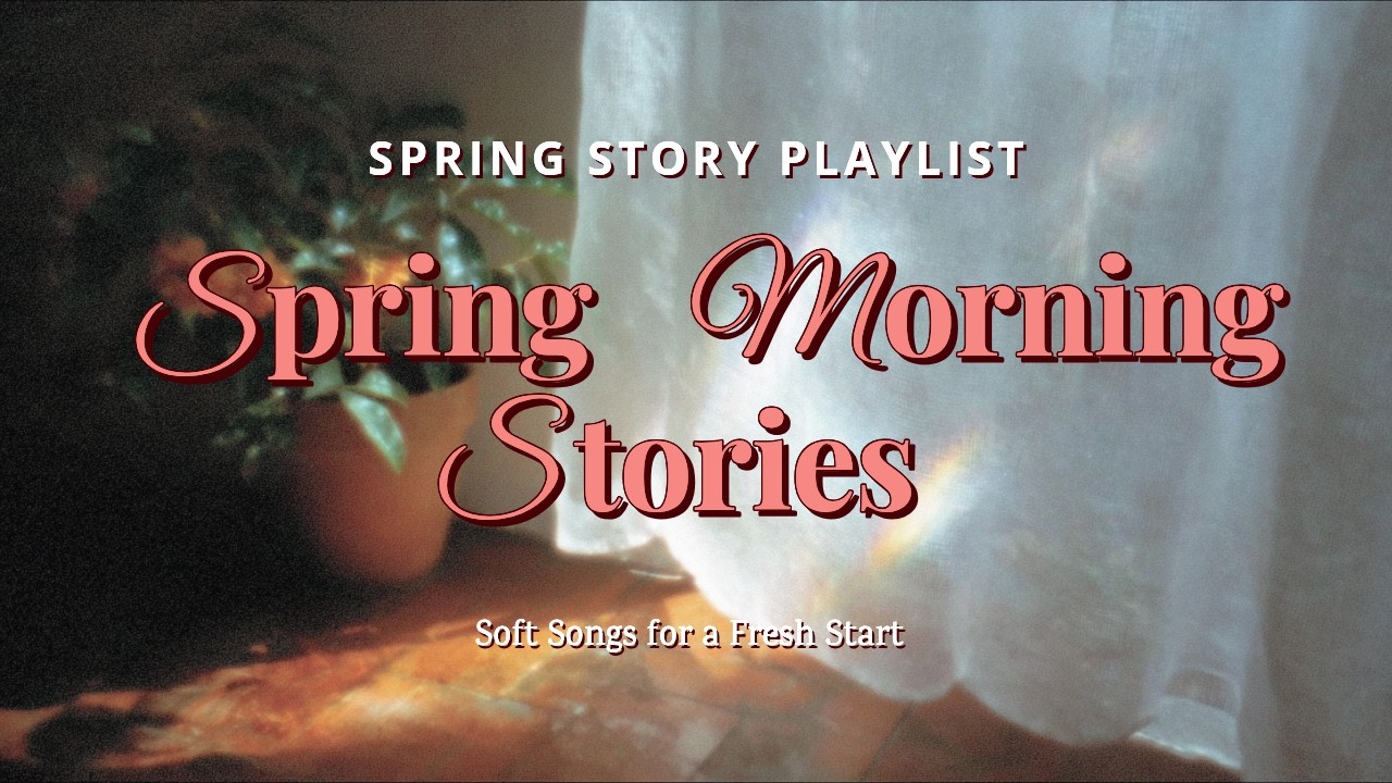 Spring Is Arriving in a Soft Whisper | Soft Spring Morning Album☀️Spring Morning Stories