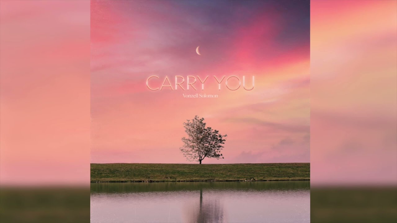 Vonzell Solomon - Carry You