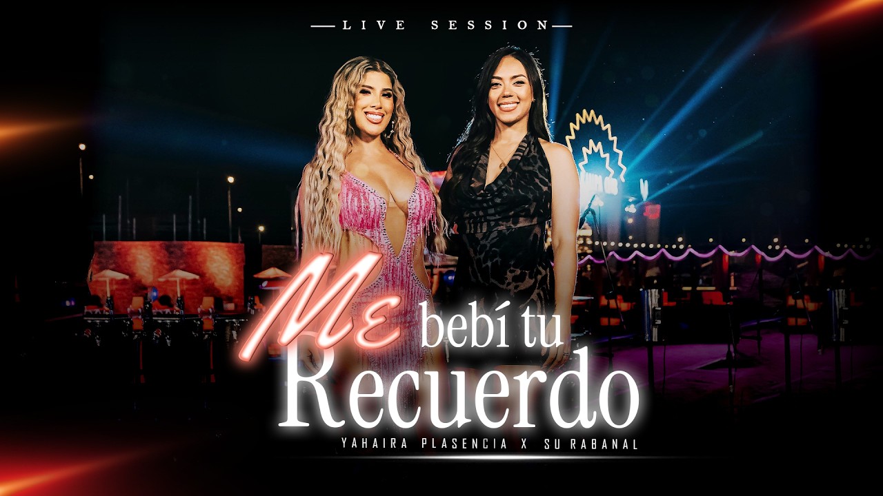 Yahaira Plasencia - Suu Rabanal “Y ME BEBÍ TU RECUERDO”