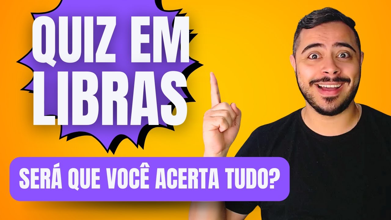 VOCÊ SABE MAIS SOBRE LIBRAS DO QUE PENSA | Teste Seus Conhecimentos com Quiz sobre Língua de Sinais