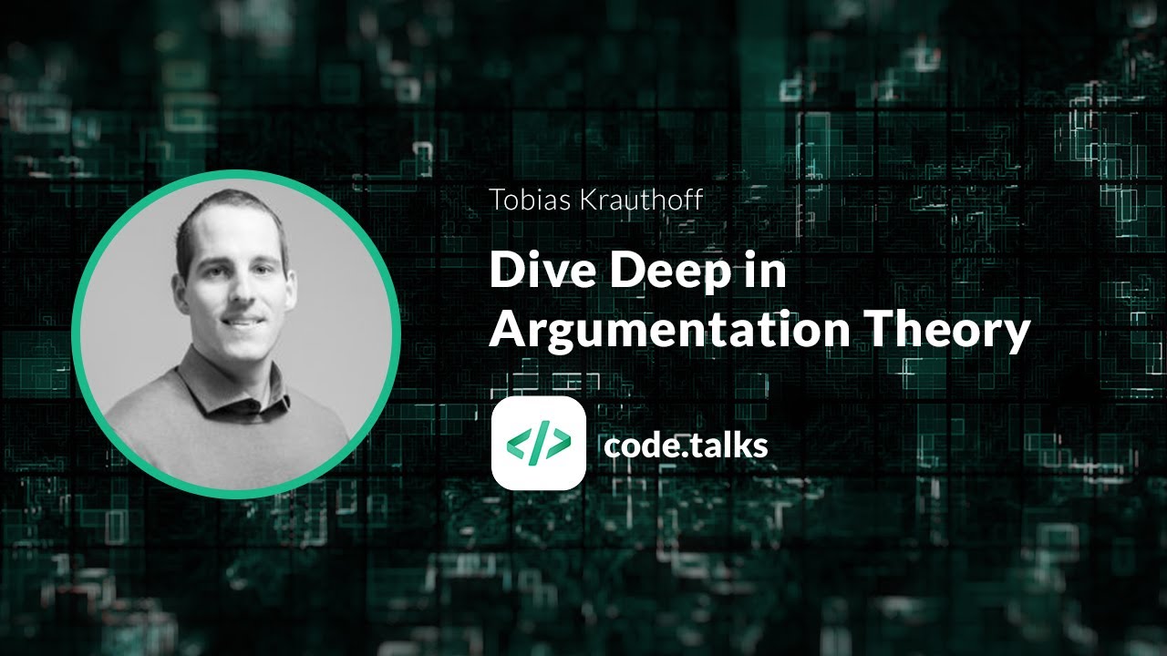 code.talks 2018 Dive Deep in Argumentation Theory