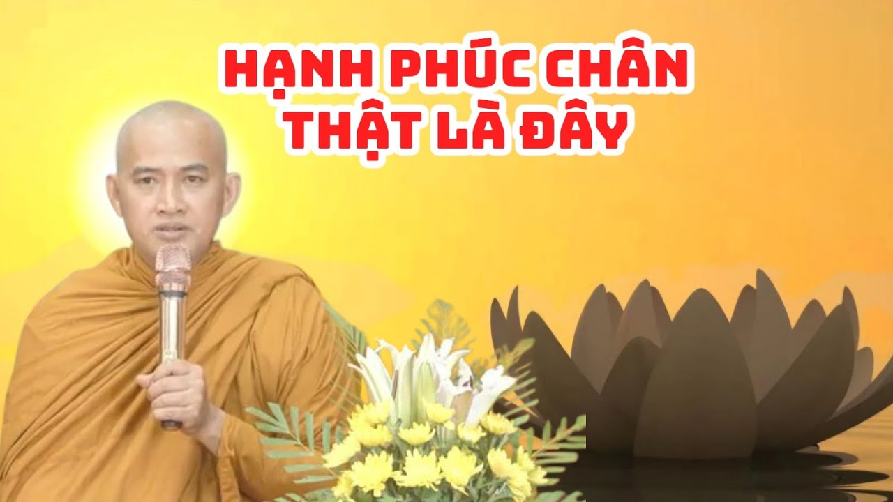Làm sao để có hạnh phúc chân thật - thầy thích Bảo Nguyên