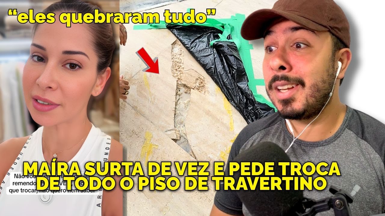 MAÍRA CARDI PEDE TROCA DE TODO O TRAVERTINO DEPOIS DE MAIS UM PROBLEMÃO PT66