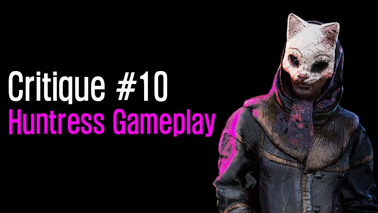 Dead by Daylight - Critique #10: Huntress Gameplay