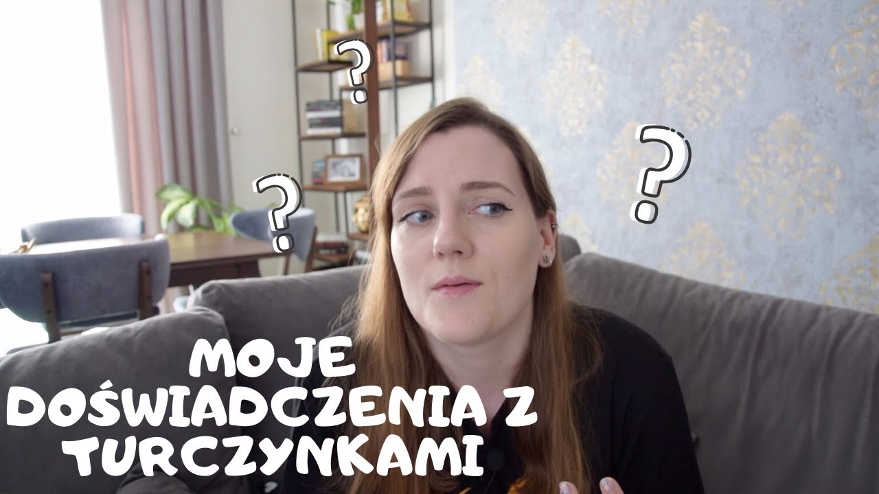 Co sądzę o Turczynkach?