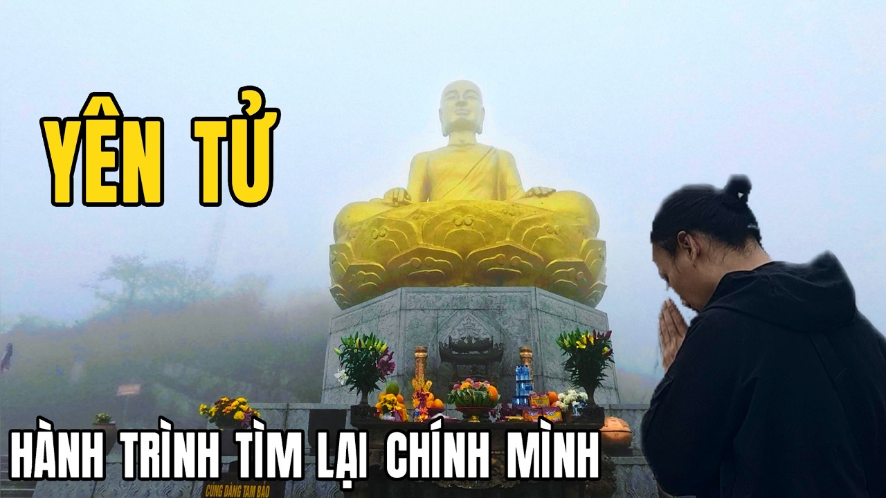Hành Hương YÊN TỬ | Trọn Vẹn 6000 Bậc Đá Tìm Về Cội Nguồn Thiền Phái Trúc Lâm