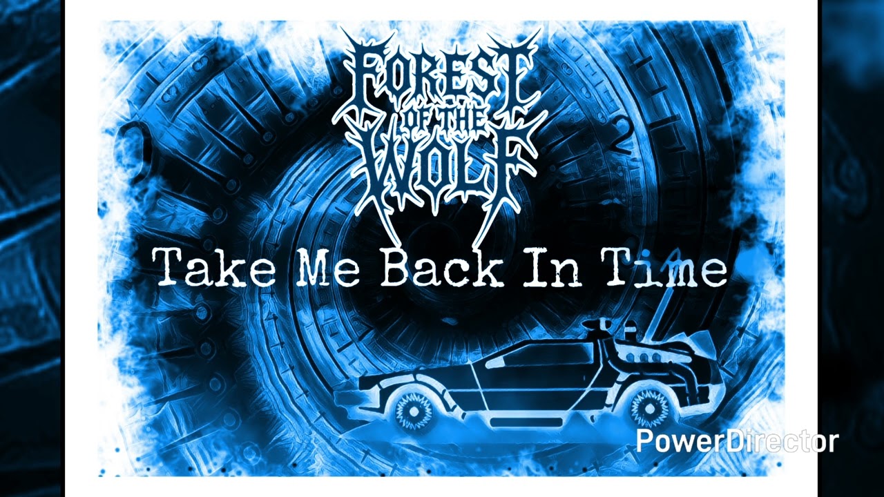 Forest Of The Wolf - Take Me Back In Time