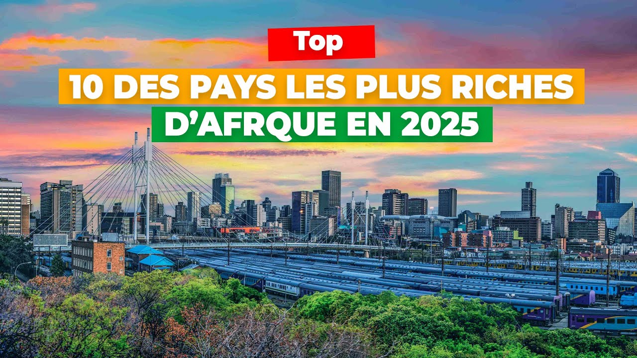 Top 10 des Pays les Plus Riches d'Afrique En 2025