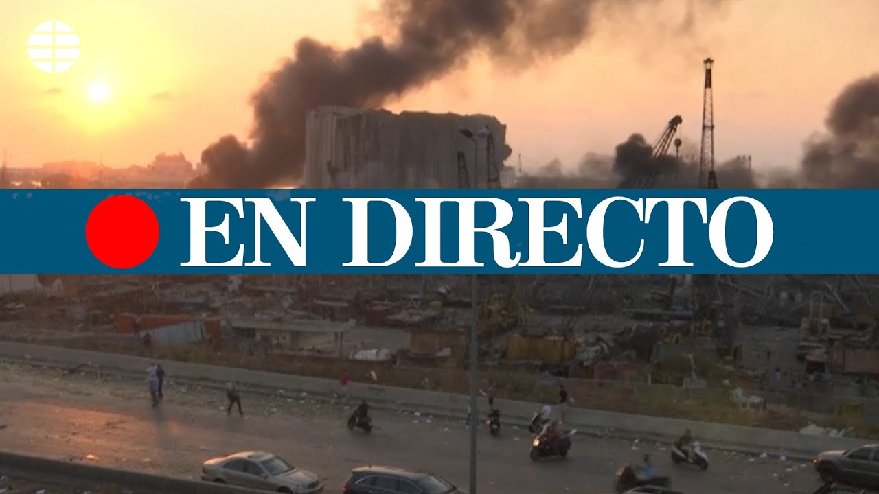 EN DIRECTO: Gran explosi&oacute;n en Beirut. Al menos hay 30 muertos y decenas de heridos